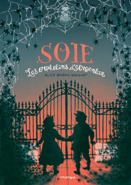 Soie : Les orphelins d'Argentan - Alice Brière-Haquet