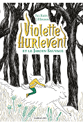 Violette Hurlevent et le jardin sauvage - Paul Martin