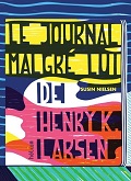 Le journal malgré lui de Henri K. Larsen - Susin N