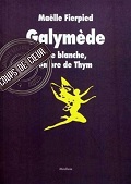 Galymède: fée blanche, ombre de thym - Maëlle Fierpied