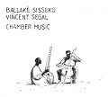 Chamber Music - Ballaké Sissoko & Vincent Segal