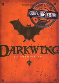 Darkwing 1: Le premier vol - Kenneth Oppel