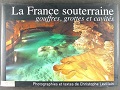 La France souterraine: gouffre, grottes et cavités