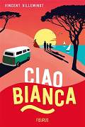 Ciao Bianca - Vincent Villeminot
