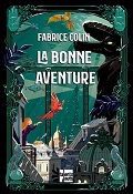 La bonne aventure - Fabrice Colin