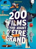 Les 200 films à voir avant d'être presque grand - Philippe Besnier