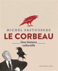 Le corbeau, une histoire culturelle - Michel Pastoureau