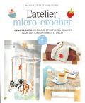 L'atelier micro-crochet - Michelle, Cécile et Sylvie Delprat